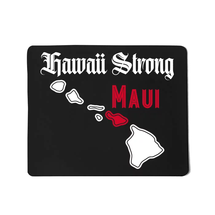 Maui Hawaii Strong Hawaii Stay With Maui Hawaii Mousepad