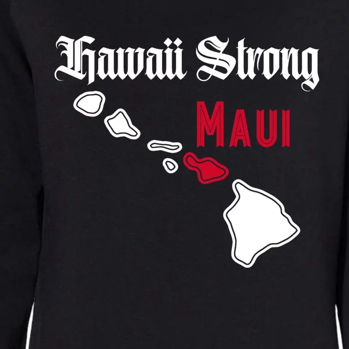 Maui Hawaii Strong Hawaii Stay With Maui Hawaii Womens California Wash Sweatshirt