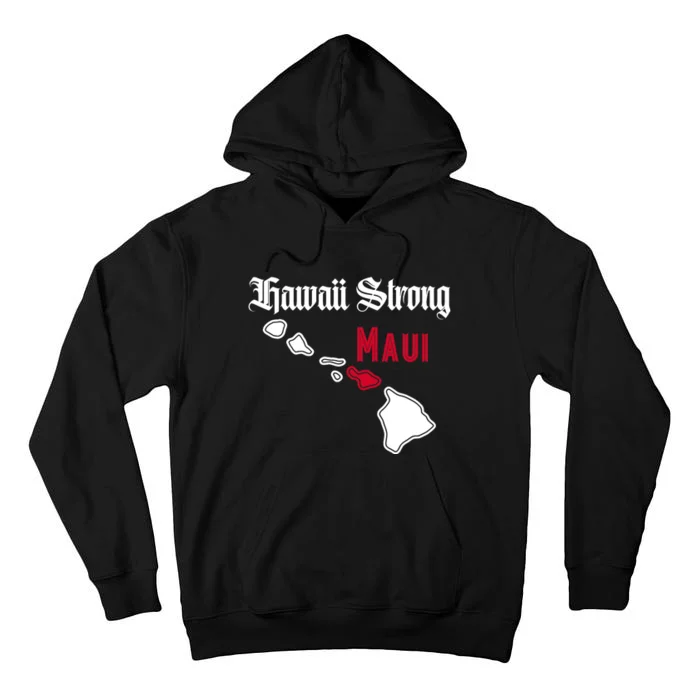 Maui Hawaii Strong Hawaii Stay With Maui Hawaii Tall Hoodie