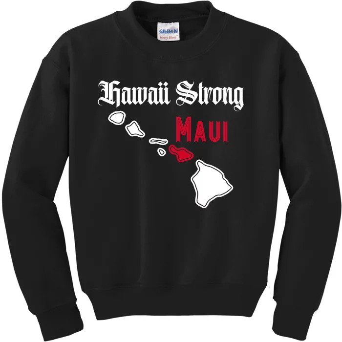 Maui Hawaii Strong Hawaii Stay With Maui Hawaii Kids Sweatshirt