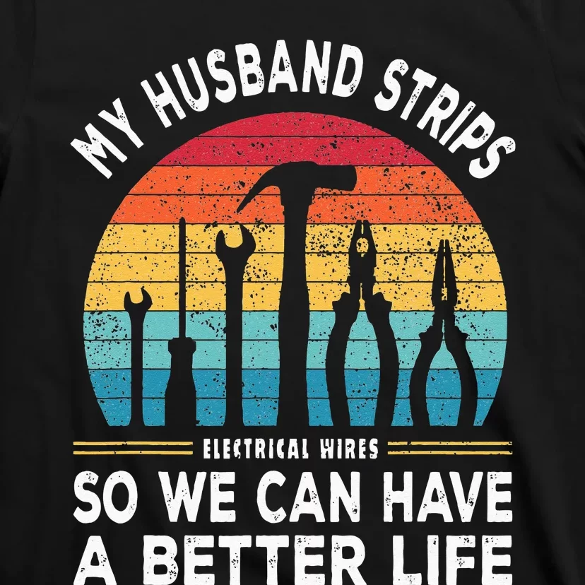 My Husband Strips Wires Lineman and Funny Electrician T-Shirt