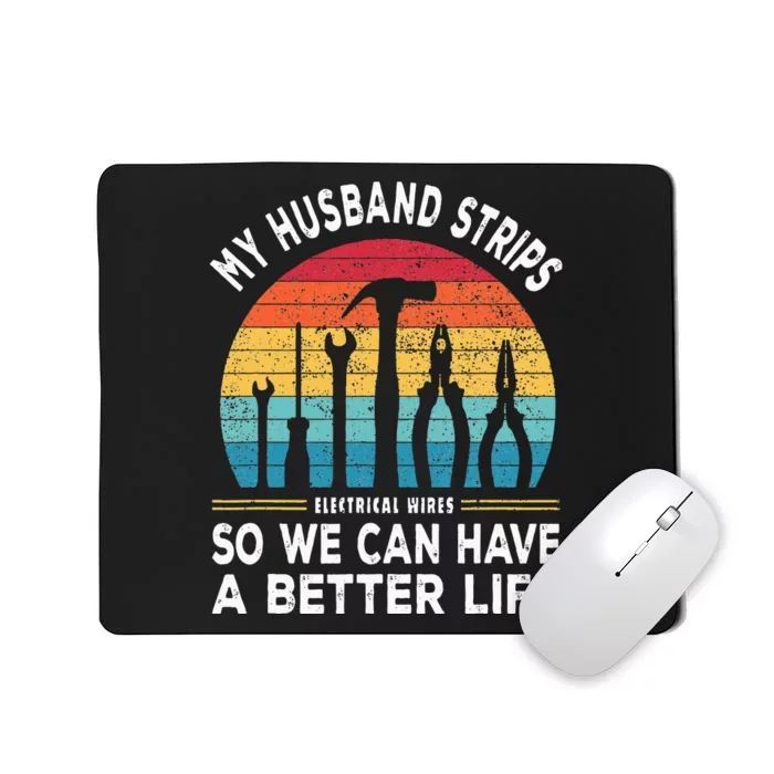 My Husband Strips Wires Lineman and Funny Electrician Mousepad