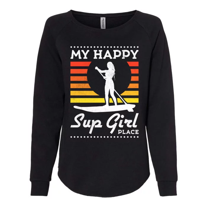 My Happy Sup Place Meaningful Gift Womens California Wash Sweatshirt