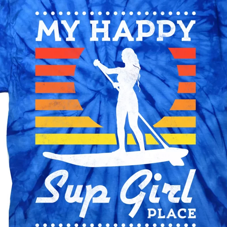 My Happy Sup Place Meaningful Gift Tie-Dye T-Shirt