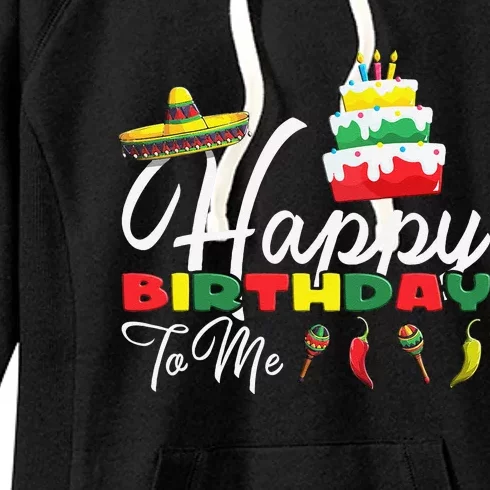 Mexican Holliday Sombrero Cute Cake Happy Birthday To Me Women's Fleece Hoodie