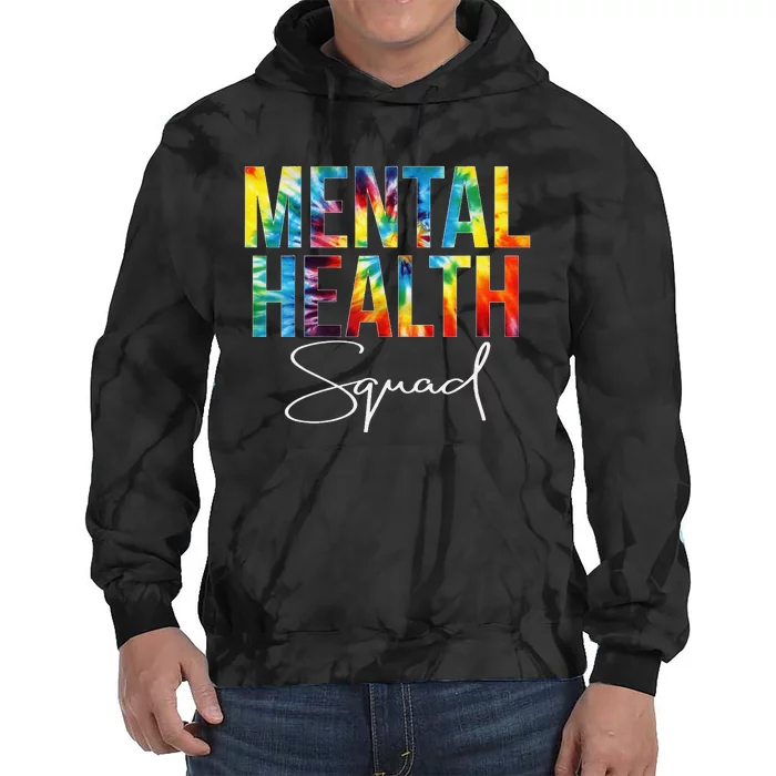 Mental Health Squad Appreciation Day Tie Dye  For Work Tie Dye Hoodie