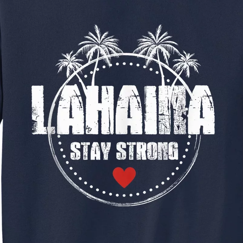 Maui Hawaii Strong Maui Lahaina Tall Sweatshirt