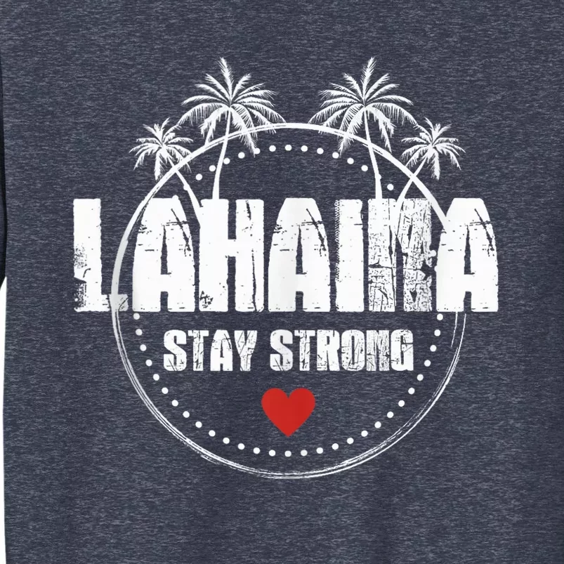 Maui Hawaii Strong Maui Lahaina Sweatshirt