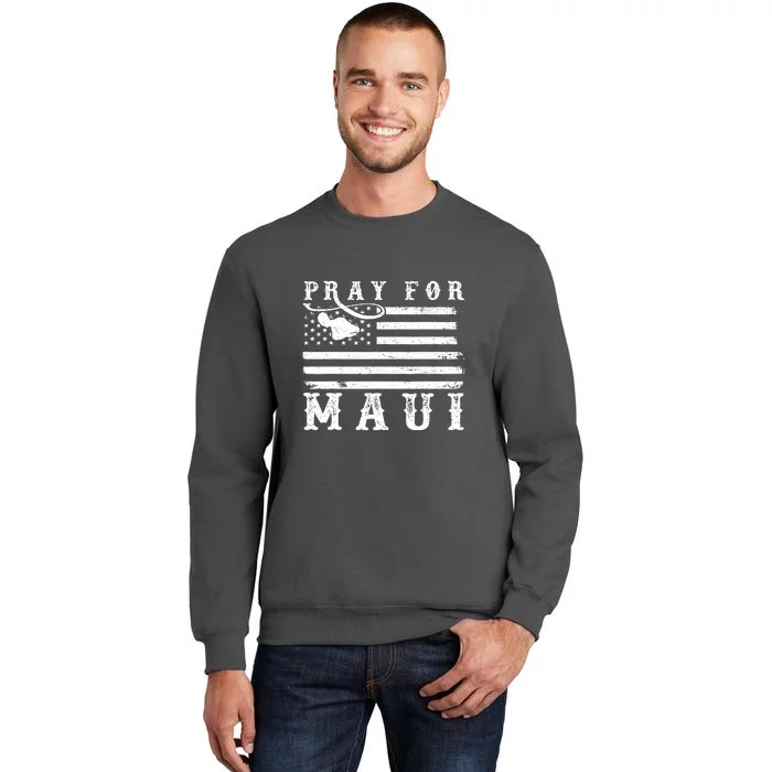 Maui Hawaii Strong American Flag Pray For Maui Gift Tall Sweatshirt