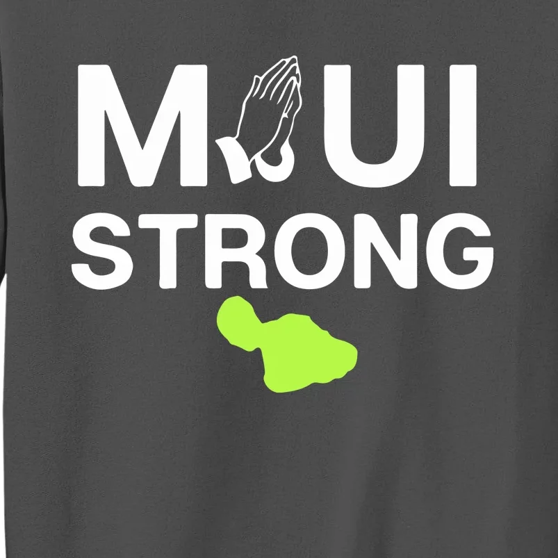 Maui Hawaii Strong Pray For Maui Gift Tall Sweatshirt