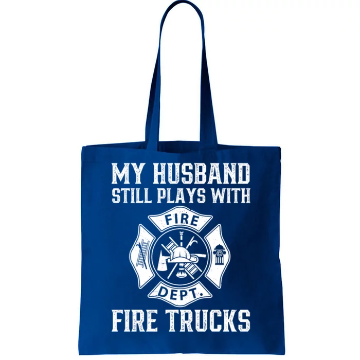 My Husband Still Plays Fire Trucks Funny Firefighter Fire Meaningful Gift Tote Bag