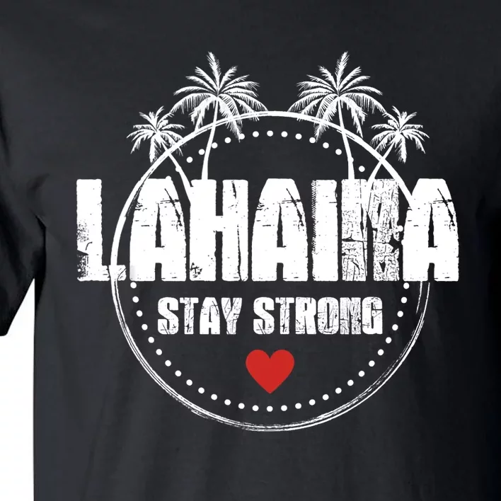 Maui Hawaii Strong Maui Lahaina Tall T-Shirt