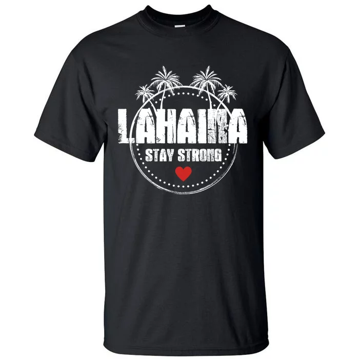 Maui Hawaii Strong Maui Lahaina Tall T-Shirt