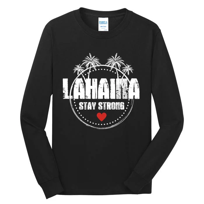 Maui Hawaii Strong Maui Lahaina Tall Long Sleeve T-Shirt