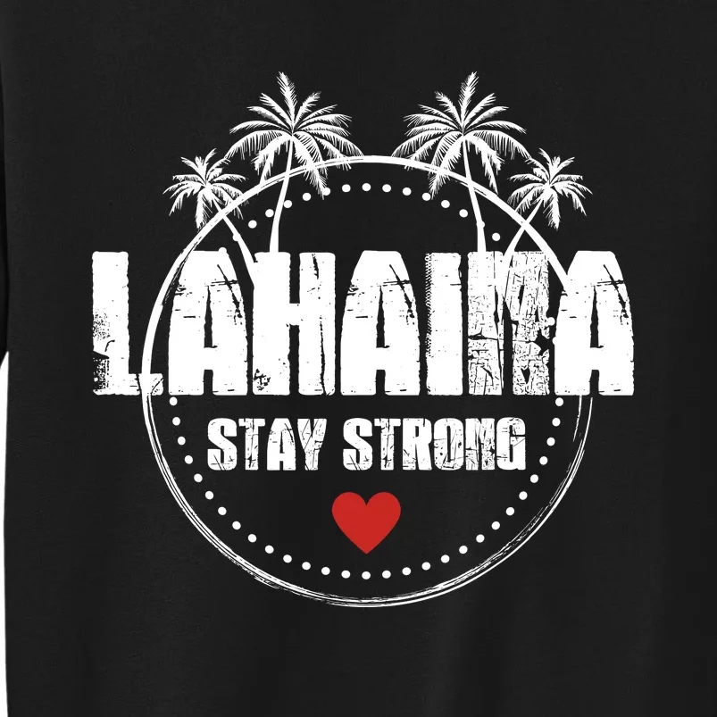 Maui Hawaii Strong Maui Lahaina Tall Sweatshirt