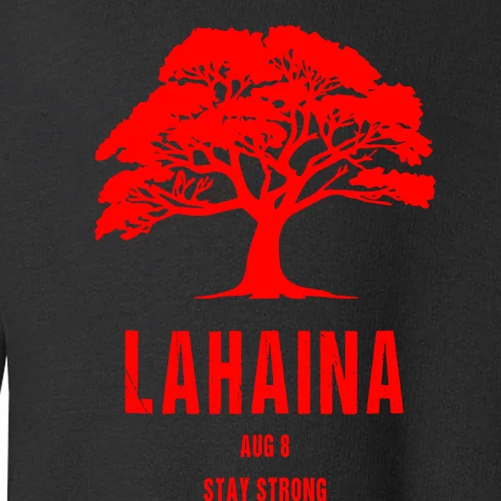 Maui Hawaii Strong Maui Wildfire Lahaina Survivor Toddler Sweatshirt