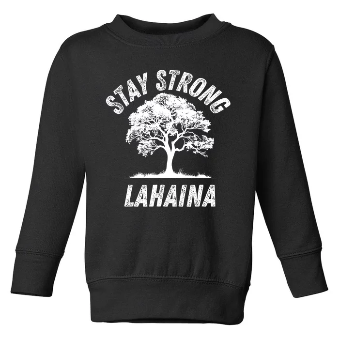 Maui Hawaii Strong Maui Wildfire Lahaina Survivor Toddler Sweatshirt