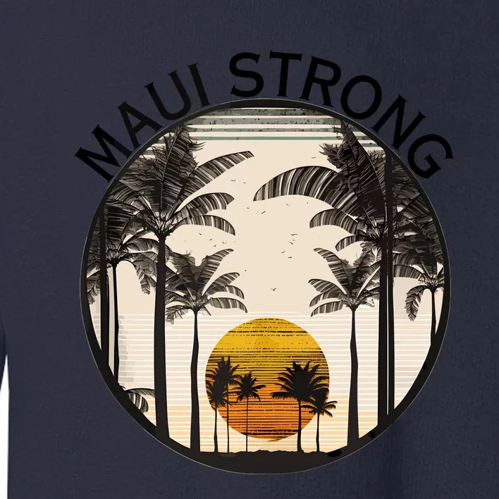 Maui Hawaii Strong Pray For Maui Pray For Lahaina Hawaii Toddler Sweatshirt