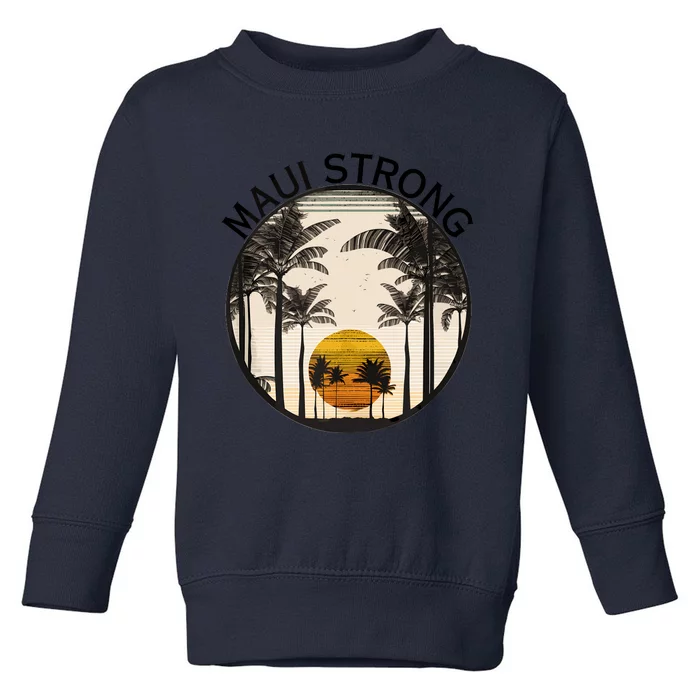 Maui Hawaii Strong Pray For Maui Pray For Lahaina Hawaii Toddler Sweatshirt