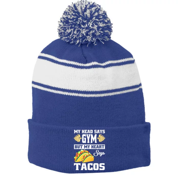 My Head Says Gym But My Heart Says Tacos Funny Taco Gift Great Gift Stripe Pom Pom Beanie