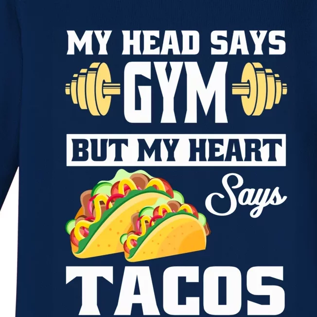 My Head Says Gym But My Heart Says Tacos Funny Taco Gift Great Gift Baby Long Sleeve Bodysuit