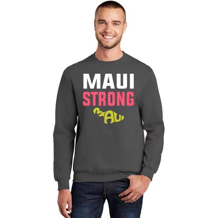 Maui Hawaii Strong Gift Pray For Maui Tall Sweatshirt