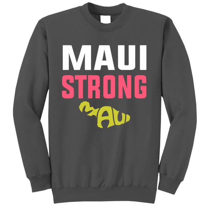 Maui Hawaii Strong Gift Pray For Maui Tall Sweatshirt