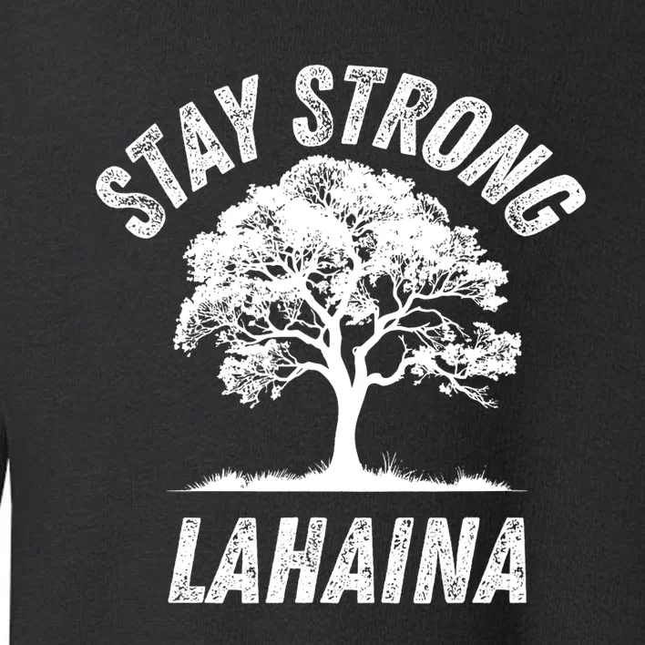 Maui Hawaii Strong Maui Wildfire Lahaina Survivor Toddler Sweatshirt