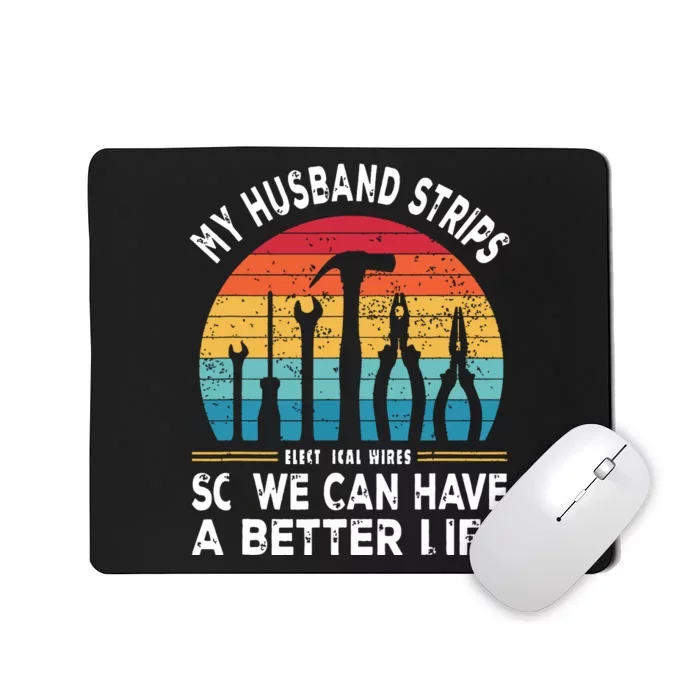 My Husband Strips Wires Lineman And Funny Electrician Mousepad