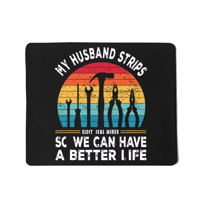 My Husband Strips Wires Lineman And Funny Electrician Mousepad