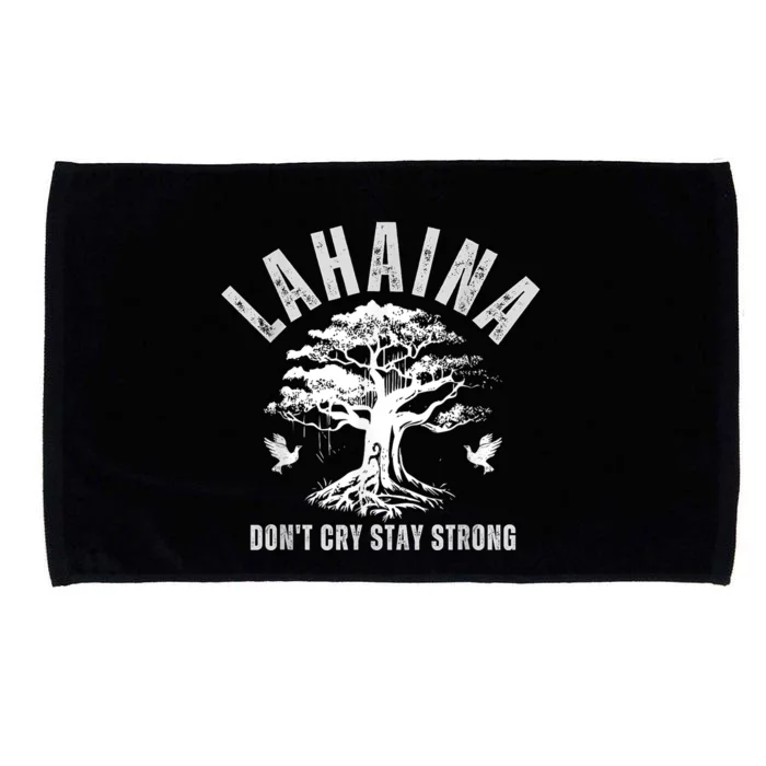 Maui Hawaii Stay Strong Dont Cry Wildfire Lahaina Survivor Microfiber Hand Towel