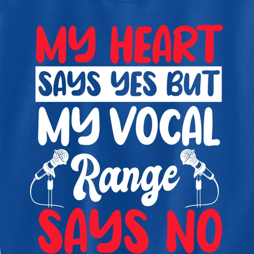 My Heart Says Yes But My Vocal Range Says No Karaoke Ktv Gift Kids Sweatshirt