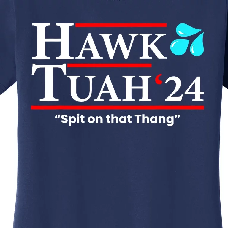 Meme Hawk Tuah 24 Spit On That Thang Gift Women's T-Shirt