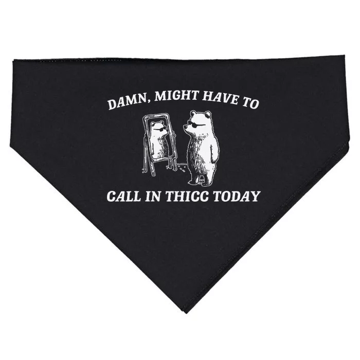 Might Have To Call In Thicc Today Funny USA-Made Doggie Bandana