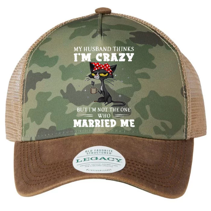 My Husband Thinks Im Crazy But Im Not Black Cat Coffee Legacy Tie Dye Trucker Hat