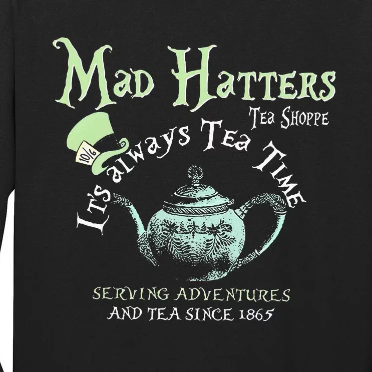 Mad Hatters Tea Shoppe ItS Always Tea Time Tall Long Sleeve T-Shirt