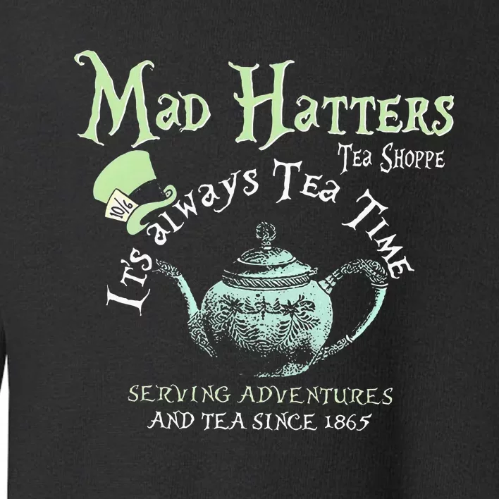 Mad Hatters Tea Shoppe ItS Always Tea Time Toddler Sweatshirt