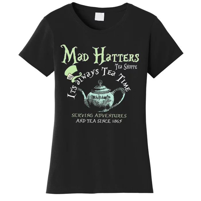 Mad Hatters Tea Shoppe ItS Always Tea Time Women's T-Shirt