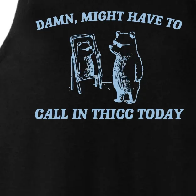 Might Have To Call In Thicc Today Funny Bear Ladies Tri-Blend Wicking Tank