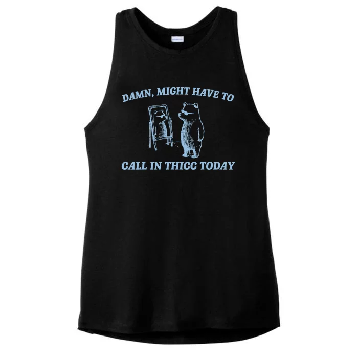 Might Have To Call In Thicc Today Funny Bear Ladies Tri-Blend Wicking Tank