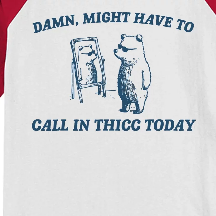 Might Have To Call In Thicc Today Funny Bear Kids Colorblock Raglan Jersey