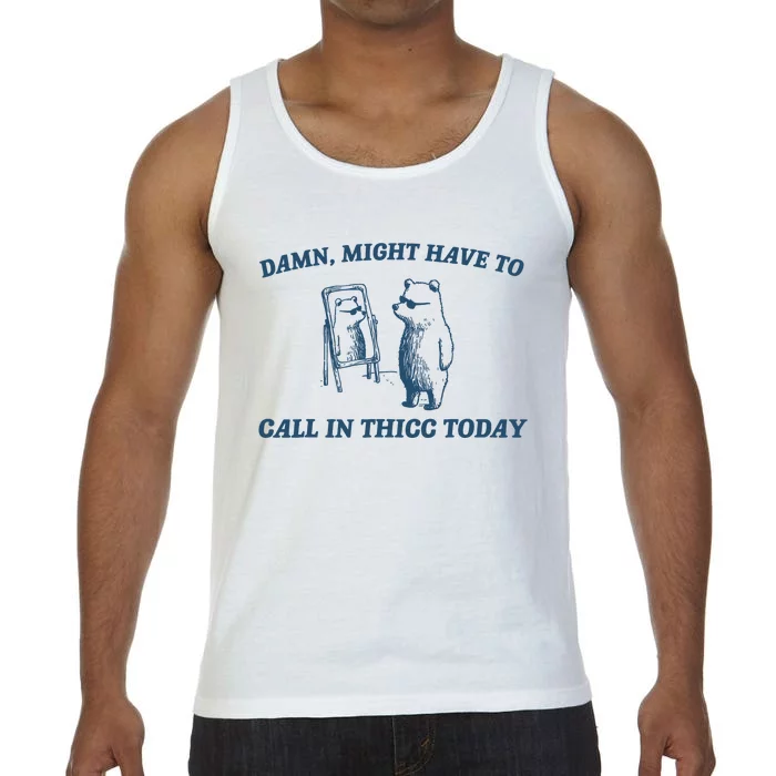 Might Have To Call In Thicc Today Funny Bear Comfort Colors® Tank Top