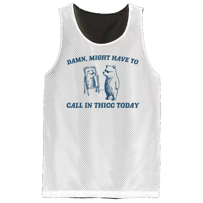 Might Have To Call In Thicc Today Funny Bear Mesh Reversible Basketball Jersey Tank