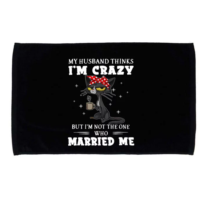 My Husband Thinks Im Crazy But Im Not Black Cat Coffee Microfiber Hand Towel