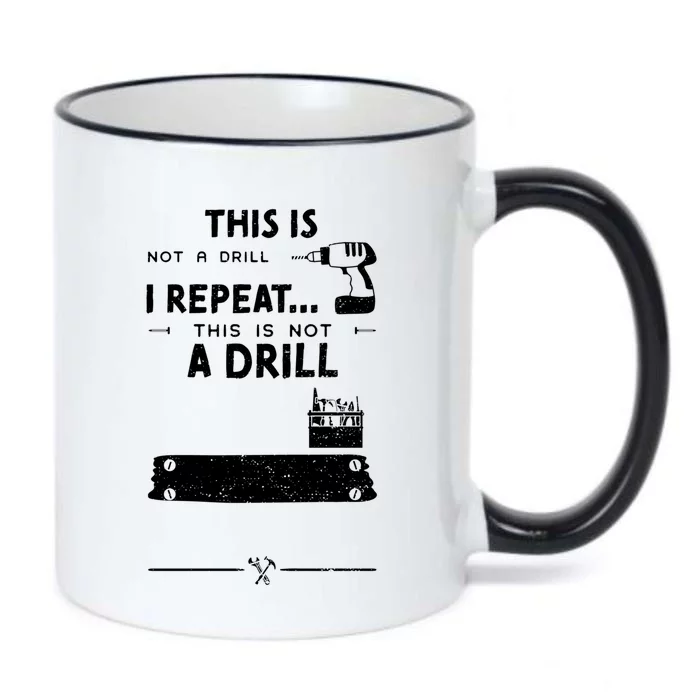 Mechanic Humor: This Is Not A Drill I Repeat Handy Meaningful Gift Black Color Changing Mug