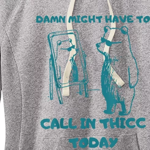 Might Have To Call In Thicc Today Funny Saying Women's Fleece Hoodie