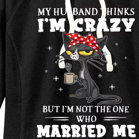 My Husband Thinks Im Crazy But Im Not Black Cat Coffee Women's Fleece Hoodie