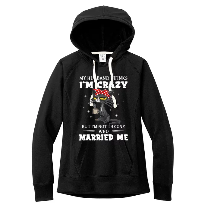 My Husband Thinks Im Crazy But Im Not Black Cat Coffee Women's Fleece Hoodie