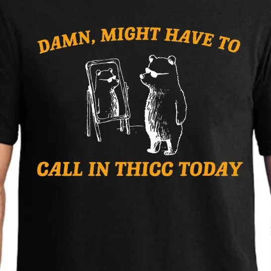 Might Have To Call In Thicc Today Funny Meme Pajama Set