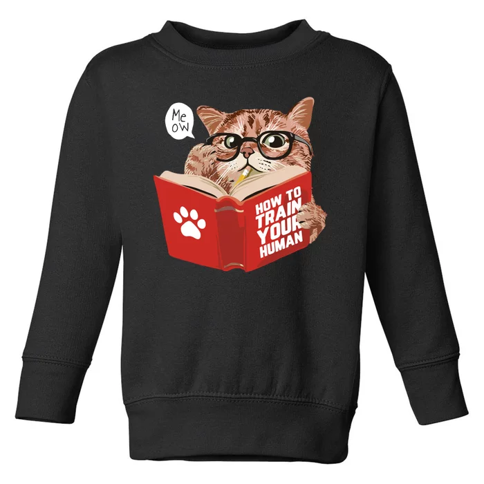 Meow How To Train Your Human Funny Cat Toddler Sweatshirt